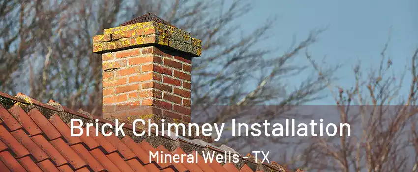  Brick Chimney Installation Mineral Wells - TX