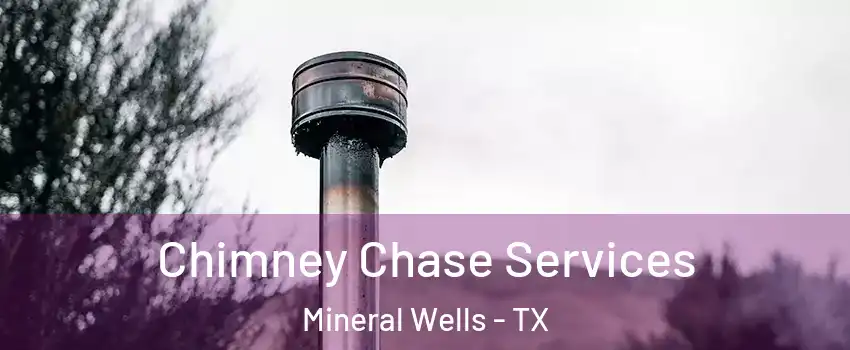  Chimney Chase Services Mineral Wells - TX