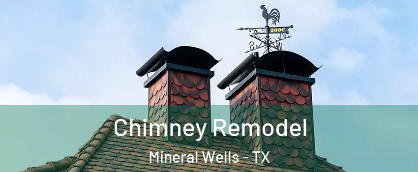  Chimney Remodel Mineral Wells - TX