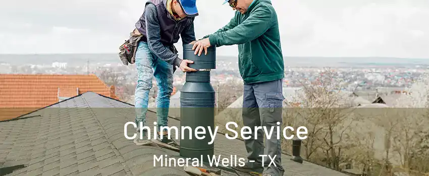  Chimney Service Mineral Wells - TX