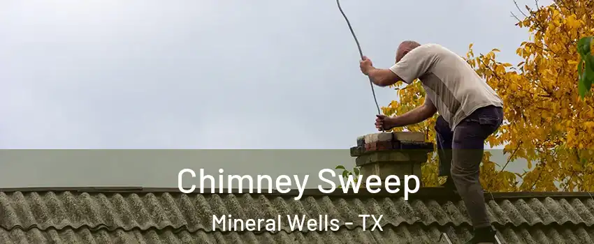  Chimney Sweep Mineral Wells - TX