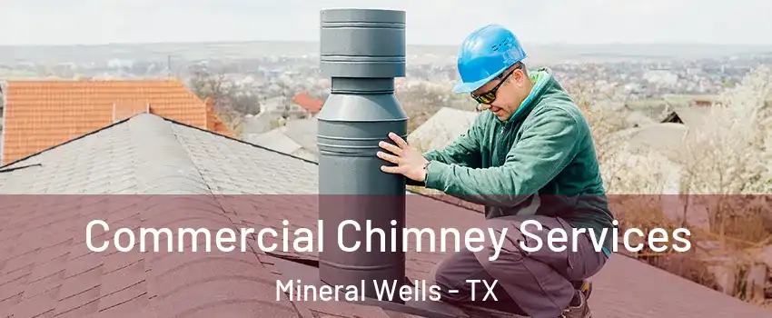  Commercial Chimney Services Mineral Wells - TX