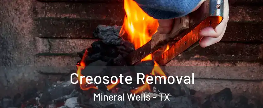  Creosote Removal Mineral Wells - TX