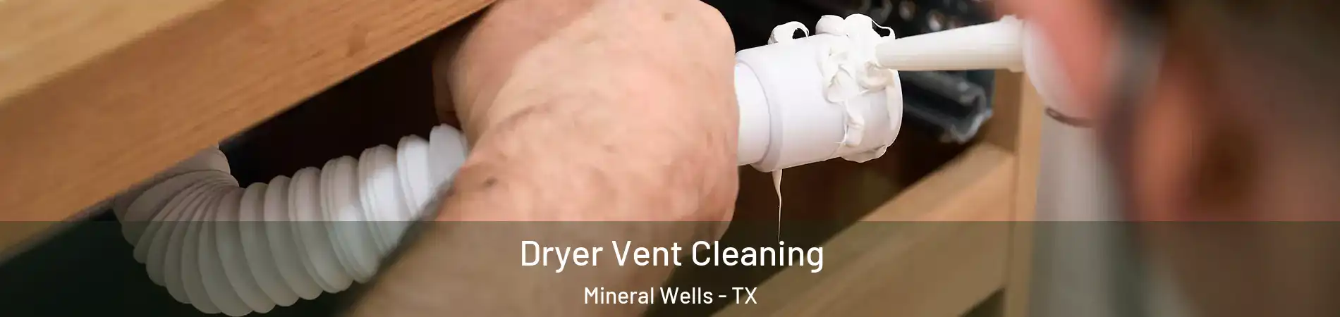  Dryer Vent Cleaning Mineral Wells - TX