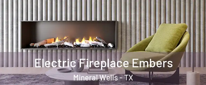  Electric Fireplace Embers Mineral Wells - TX