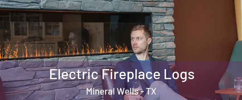  Electric Fireplace Logs Mineral Wells - TX