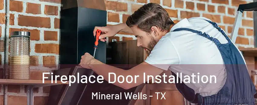  Fireplace Door Installation Mineral Wells - TX