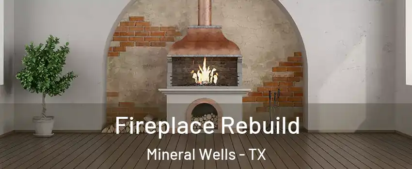  Fireplace Rebuild Mineral Wells - TX