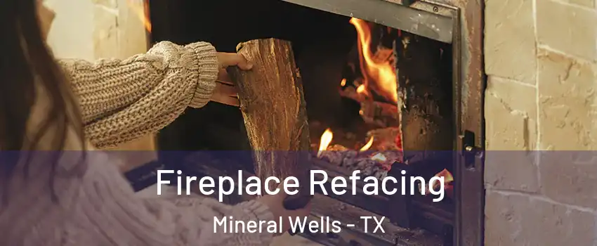  Fireplace Refacing Mineral Wells - TX