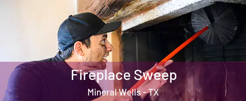  Fireplace Sweep Mineral Wells - TX