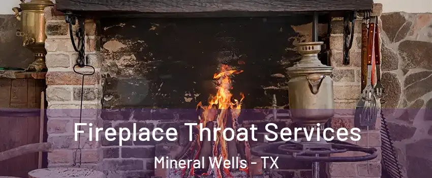  Fireplace Throat Services Mineral Wells - TX