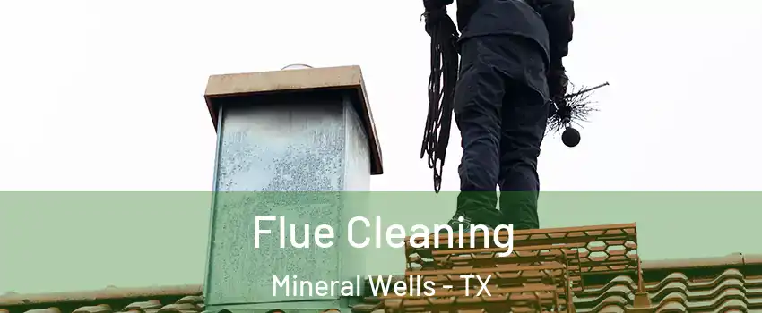  Flue Cleaning Mineral Wells - TX
