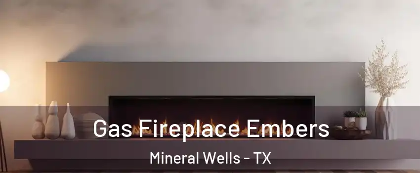  Gas Fireplace Embers Mineral Wells - TX