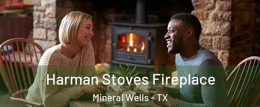  Harman Stoves Fireplace Mineral Wells - TX
