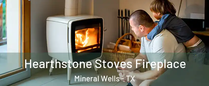  Hearthstone Stoves Fireplace Mineral Wells - TX