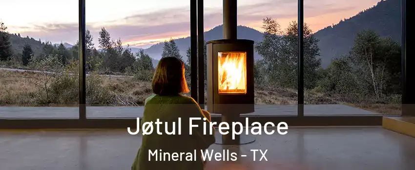  Jøtul Fireplace Mineral Wells - TX