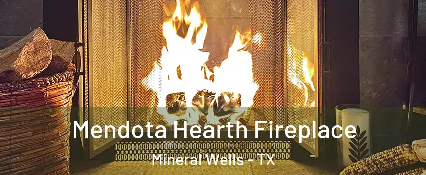  Mendota Hearth Fireplace Mineral Wells - TX