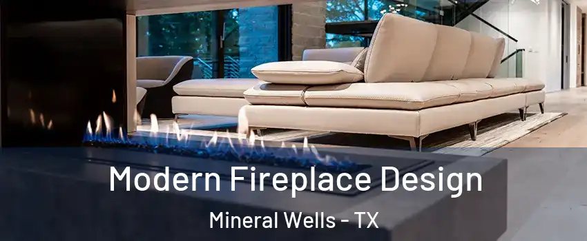  Modern Fireplace Design Mineral Wells - TX