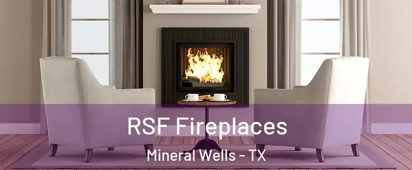  RSF Fireplaces Mineral Wells - TX