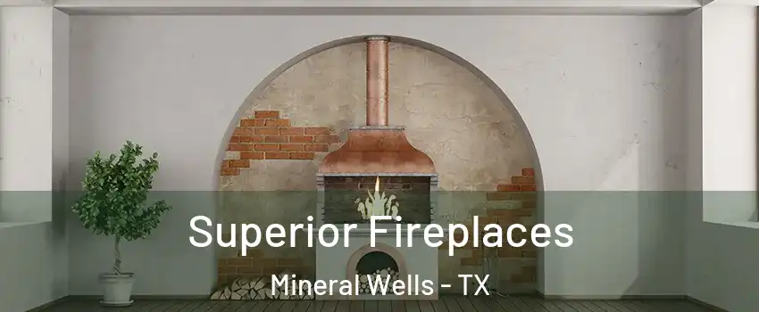  Superior Fireplaces Mineral Wells - TX